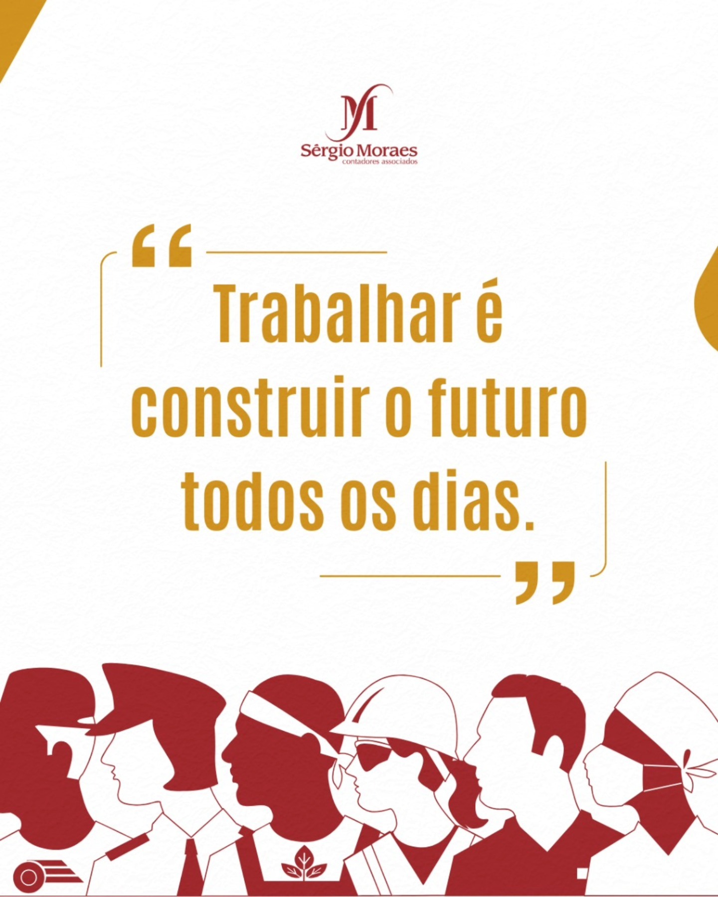 Trabalhar é construir o futuro todos os dias